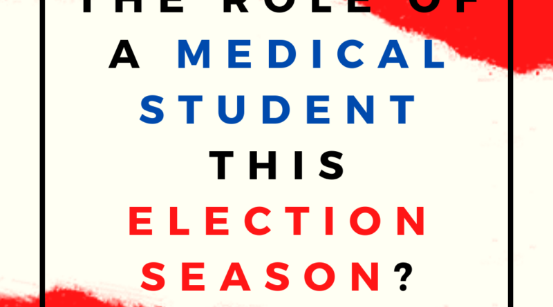 Red and white background with text overlying that reads "the role of a medical student this election season?"